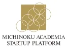 MICHINOKU ACADEMIA STARTUP PLATFORMMICHINOKU ACADEMIA STARTUP PLATFORM